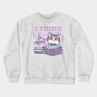 I Think for Myself Cat Crewneck Sweatshirt